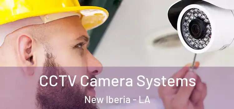 CCTV Camera Systems New Iberia - LA