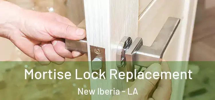  Mortise Lock Replacement New Iberia - LA
