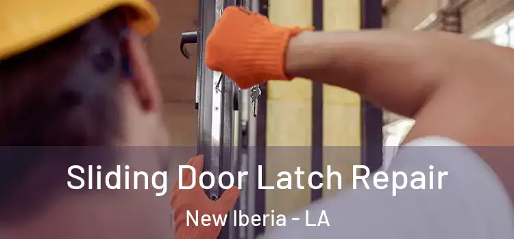 Sliding Door Latch Repair New Iberia - LA